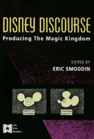 Title: Disney Discourse: Producing the Magic Kingdom, Author: Eric Smoodin