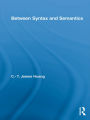 Between Syntax and Semantics