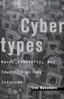 Cybertypes: Race, Ethnicity, and Identity on the Internet