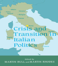 Title: Crisis and Transition in Italian Politics, Author: Martin Bull