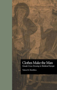 Clothes Make the Man: Female Cross Dressing in Medieval Europe