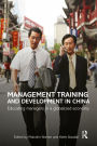 Management Training and Development in China: Educating Managers in a Globalized Economy