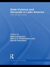 Title: State Violence and Genocide in Latin America: The Cold War Years, Author: Marcia Esparza