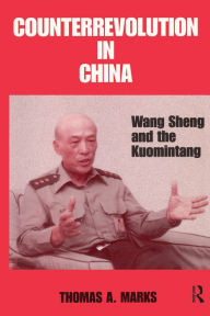 Title: Counterrevolution in China: Wang Sheng and the Kuomintang, Author: Thomas A. Marks
