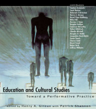 Title: Education and Cultural Studies: Toward a Performative Practice, Author: Henry A. Giroux