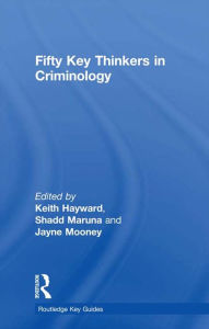 Title: Fifty Key Thinkers in Criminology, Author: Keith Hayward