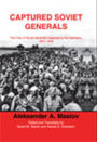 Captured Soviet Generals: The Fate of Soviet Generals Captured in Combat 1941-45