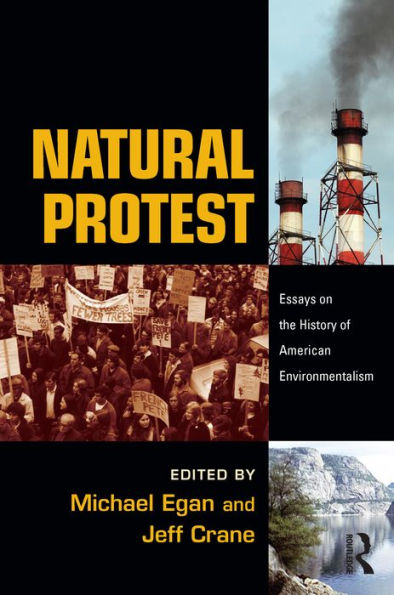 Natural Protest: Essays on the History of American Environmentalism