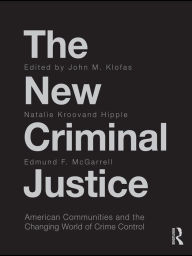 Title: The New Criminal Justice: American Communities and the Changing World of Crime Control, Author: John Klofas