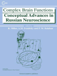 Title: Complex Brain Functions: Conceptual Advances in Russian Neuroscience, Author: Robert Miller