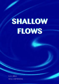 Title: Shallow Flows: Research Presented at the International Symposium on Shallow Flows, Delft, Netherlands, 2003, Author: Gerhard H. Jirka