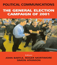 Title: Political Communications: The General Election of 2001, Author: Simon Atkinson