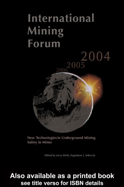 International Mining Forum 2004, New Technologies in Underground Mining, Safety in Mines: Proceedings of the Fifth International Mining Forum 2004, Cracow - Szczyrk - Wieliczka, Poland, 24-29 February 2004