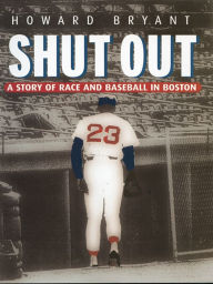 Title: Shut Out: A Story of Race and Baseball in Boston, Author: Howard Bryant