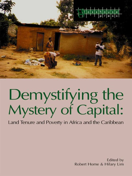 Demystifying the Mystery of Capital: Land Tenure & Poverty in Africa and the Caribbean