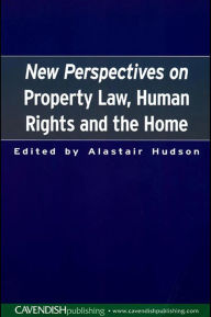 New Perspectives on Property Law: Human Rights and the Family Home