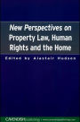 New Perspectives on Property Law: Human Rights and the Family Home