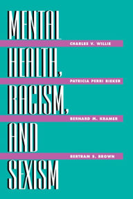 Title: Mental Health, Racism And Sexism, Author: Charles V Willie
