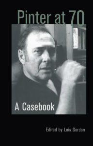 Title: Pinter at 70: A Casebook, Author: Lois Gordon