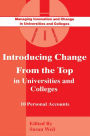 Introducing Change from the Top in Universities and Colleges: Ten Personal Accounts