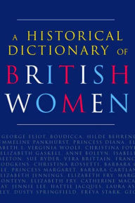 Title: A Historical Dictionary of British Women, Author: Cathy Hartley