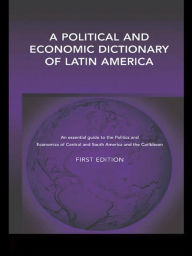 Title: A Political and Economic Dictionary of Latin America, Author: Peter Calvert