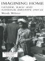 Imagining Home: Gender, Race And National Identity, 1945-1964