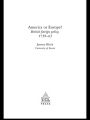 America Or Europe?: British Foreign Policy, 1739-63