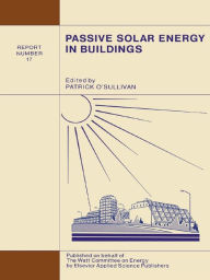 Title: Passive Solar Energy in Buildings: Watt Committee: report number 17, Author: P. O'Sullivan