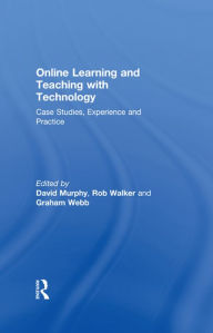 Title: Online Learning and Teaching with Technology: Case Studies, Experience and Practice, Author: David Murphy