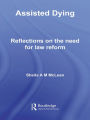 Assisted Dying: Reflections on the Need for Law Reform