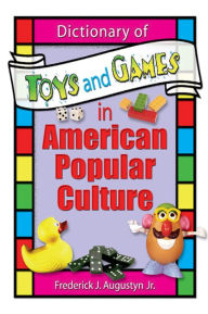 Title: Dictionary of Toys and Games in American Popular Culture, Author: Frank Hoffmann