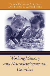 Title: Working Memory and Neurodevelopmental Disorders, Author: Tracy Packiam Alloway
