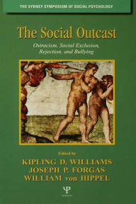 Title: The Social Outcast: Ostracism, Social Exclusion, Rejection, and Bullying, Author: Kipling D. Williams