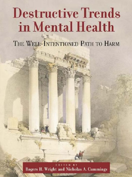 Destructive Trends in Mental Health: The Well Intentioned Path to Harm