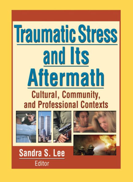 Traumatic Stress and Its Aftermath: Cultural, Community, and Professional Contexts