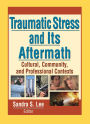 Traumatic Stress and Its Aftermath: Cultural, Community, and Professional Contexts