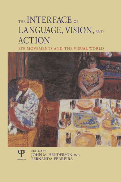 The Interface of Language, Vision, and Action: Eye Movements and the Visual World