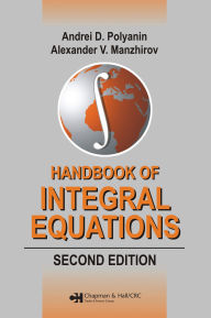 Title: Handbook of Integral Equations: Second Edition, Author: Andrei D. Polyanin