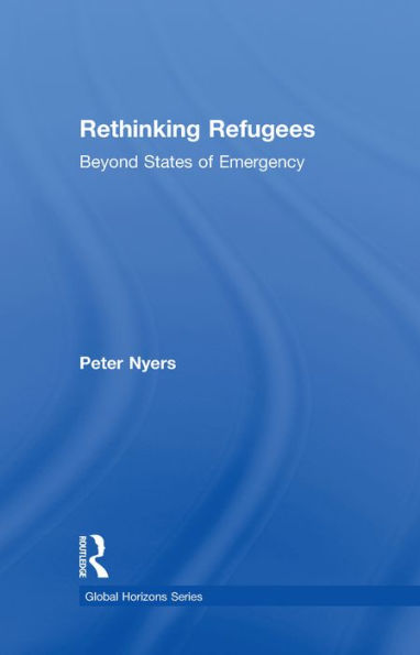 Rethinking Refugees: Beyond State of Emergency