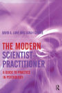 The Modern Scientist-Practitioner: A Guide to Practice in Psychology