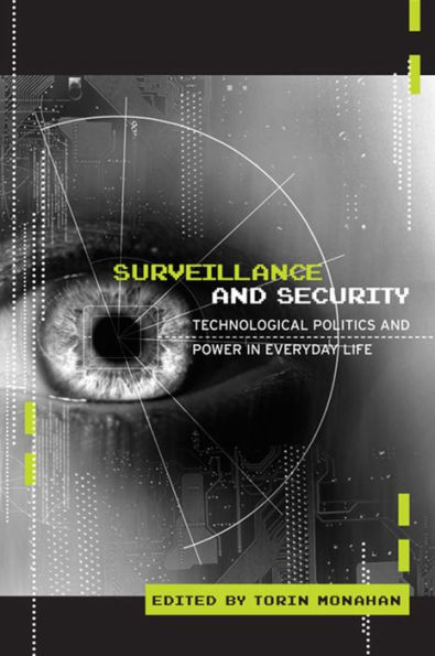 Surveillance and Security: Technological Politics and Power in Everyday Life