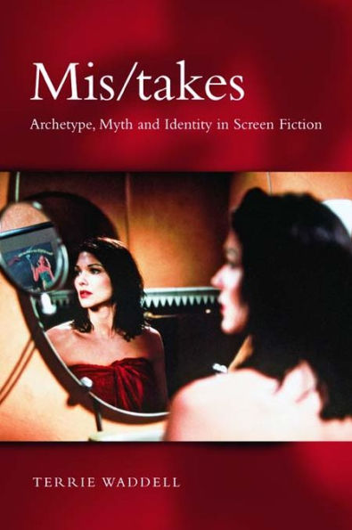 Mis/takes: Archetype, Myth and Identity in Screen Fiction