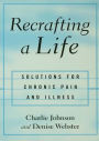 Recrafting a Life: Coping with Chronic Illness and Pain