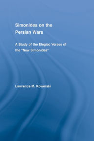 Title: Simonides on the Persian Wars: A Study of the Elegiac Verses of the 