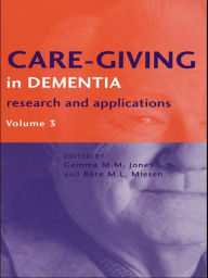 Title: Care-Giving in Dementia V3: Research and Applications Volume 3, Author: Gemma M. M. Jones