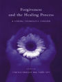 Forgiveness and the Healing Process: A Central Therapeutic Concern