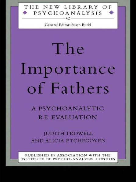 The Importance of Fathers: A Psychoanalytic Re-evaluation