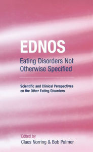 Title: EDNOS: Eating Disorders Not Otherwise Specified: Scientific and Clinical Perspectives on the Other Eating Disorders, Author: Claes Norring