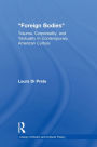 Foreign Bodies: Trauma, Corporeality, and Textuality in Contemporary American Culture